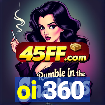 oi 360